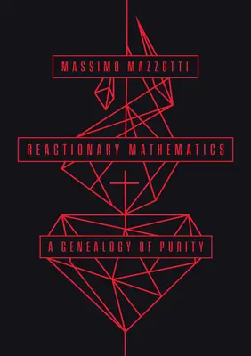 Reaktionäre Mathematik: Eine Genealogie der Reinheit - Reactionary Mathematics: A Genealogy of Purity