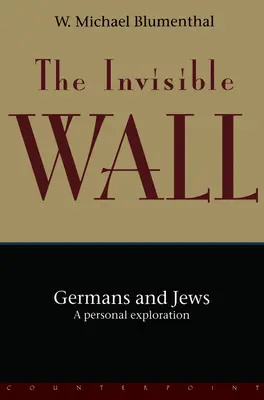 Die unsichtbare Mauer: Deutsche und Juden: Eine persönliche Erkundung - The Invisible Wall: Germans and Jews: A Personal Exploration