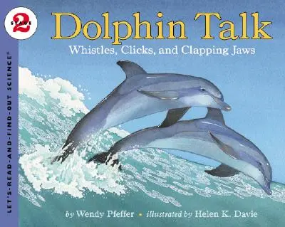 Delphin-Gespräch: Pfiffe, Klicks und klatschende Kiefer - Dolphin Talk: Whistles, Clicks, and Clapping Jaws