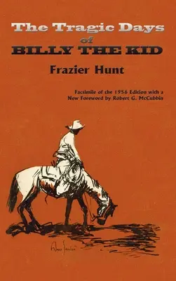 Die tragischen Tage von Billy the Kid: Faksimile der Ausgabe von 1956 - The Tragic Days of Billy the Kid: Facsimile of the 1956 edition