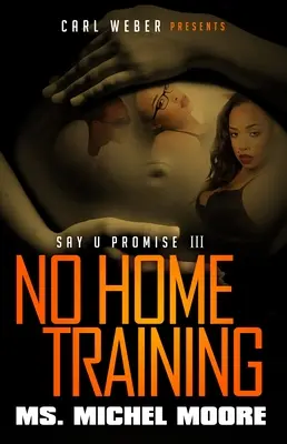 Kein Heimtraining - Say U Promise III - No Home Training - Say U Promise III