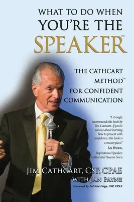 Was zu tun ist, wenn Sie der Redner sind: Die Cathcart-Methode(TM) für selbstbewusste Kommunikation - What to Do When You're the Speaker: The Cathcart Method(TM) For Confident Communication