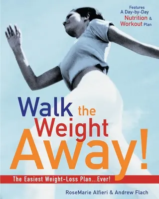 Walk the Weight Away: Der einfachste Plan zur Gewichtsabnahme aller Zeiten! - Walk the Weight Away!: The Easiest Weight-Loss Plan Ever!