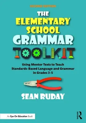 Das Grundschulgrammatik-Toolkit: Mentorentexte zum Unterrichten von standardbasierter Sprache und Grammatik in den Klassen 3-5 - The Elementary School Grammar Toolkit: Using Mentor Texts to Teach Standards-Based Language and Grammar in Grades 3-5