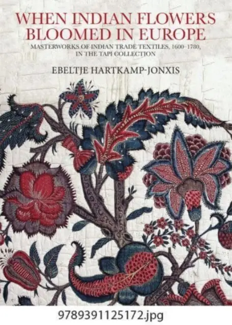 Als indische Blumen in Europa blühten: Meisterwerke indischer Handelstextilien, 1600-1780, in der Tapi Collection - When Indian Flowers Bloomed in Europe: Masterworks of Indian Trade Textiles, 1600-1780, in the Tapi Collection