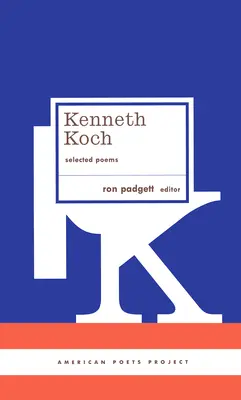 Kenneth Koch: Ausgewählte Gedichte: (American Poets Project #24) - Kenneth Koch: Selected Poems: (American Poets Project #24)