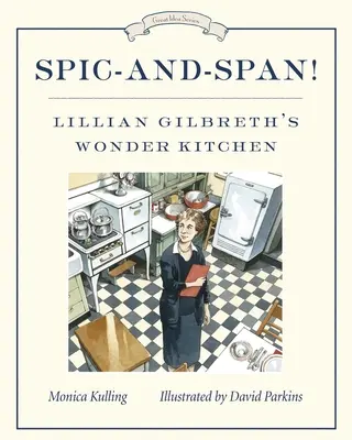 Flink und flink! Lillian Gilbreths Wunderküche - Spic-And-Span!: Lillian Gilbreth's Wonder Kitchen