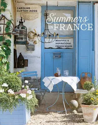 Sommer in Frankreich: Schöne und inspirierende französische Häuser - Summers in France: Beautiful & Inspirational French Homes