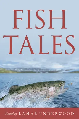 Fischgeschichten: Zeitlose und fesselnde Geschichten von Anglern und Fischen - Fish Tales: Timeless and Compelling Stories of Anglers and Fish