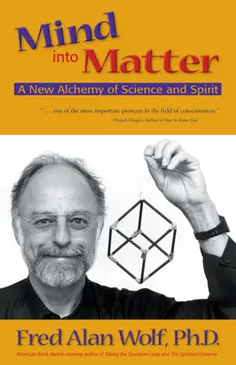 Geist in Materie: Eine neue Alchemie von Wissenschaft und Geist - Mind Into Matter: A New Alchemy of Science and Spirit