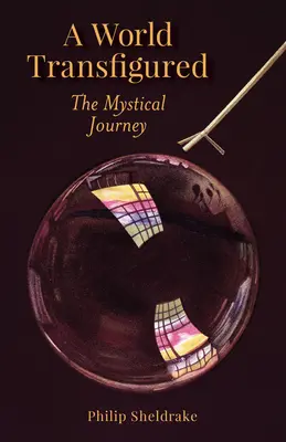 Eine verklärte Welt: Die mystische Reise - A World Transfigured: The Mystical Journey