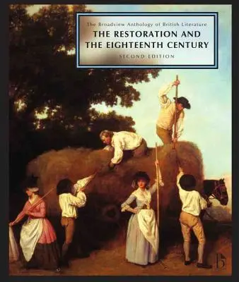 Die Broadview-Anthologie der britischen Literatur: Band 3: Die Restauration und das achtzehnte Jahrhundert - Zweite Ausgabe - The Broadview Anthology of British Literature: Volume 3: The Restoration and the Eighteenth Century - Second Edition