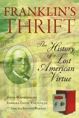 Franklins Sparsamkeit: Die verlorene Geschichte einer amerikanischen Tugend - Franklin's Thrift: The Lost History of an American Virtue