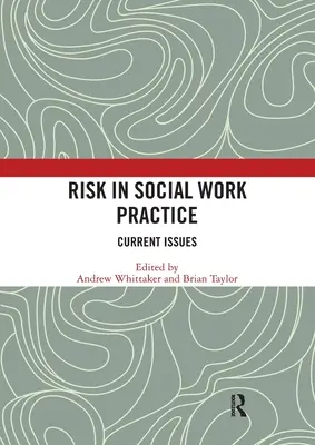 Risiko in der Praxis der Sozialen Arbeit: Aktuelle Themen - Risk in Social Work Practice: Current Issues