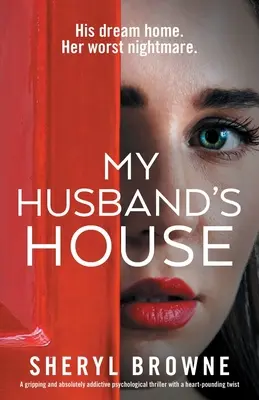 Das Haus meines Mannes: Ein fesselnder und absolut süchtig machender Psychothriller mit einer herzzerreißenden Wendung - My Husband's House: A gripping and absolutely addictive psychological thriller with a heart-pounding twist