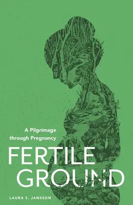 Fruchtbarer Boden: Eine Pilgerreise durch die Schwangerschaft - Fertile Ground: A Pilgrimage through Pregnancy
