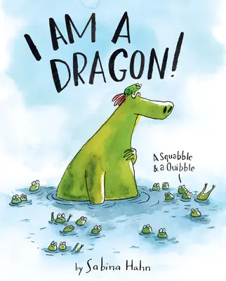 Ich bin ein Drache! Ein Streit und eine Spitzfindigkeit - I Am a Dragon!: A Squabble & a Quibble