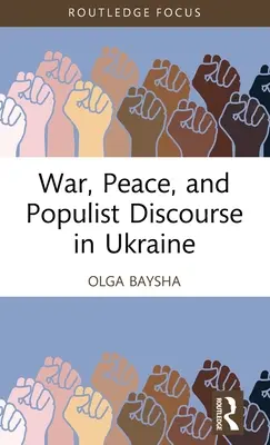 Krieg, Frieden und populistischer Diskurs in der Ukraine - War, Peace, and Populist Discourse in Ukraine