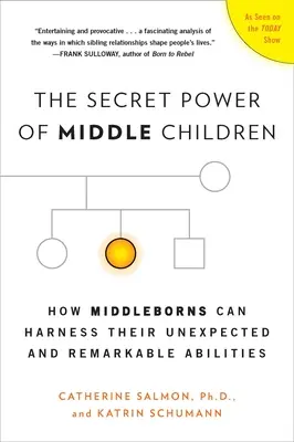 Die geheime Macht der mittleren Kinder: Wie Mittelgeborene ihre unerwarteten und bemerkenswerten Fähigkeiten nutzen können - The Secret Power of Middle Children: How Middleborns Can Harness Their Unexpected and Remarkable Abilities