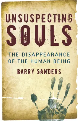 Ahnungslose Seelen: Das Verschwinden des Menschen - Unsuspecting Souls: The Disappearance of the Human Being