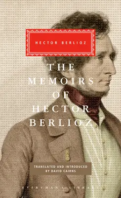 Die Memoiren von Hector Berlioz: Eingeleitet von David Cairns - The Memoirs of Hector Berlioz: Introduced by David Cairns