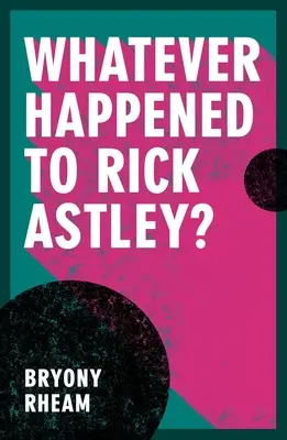 Was geschah mit Rick Astley? - Whatever Happened to Rick Astley?