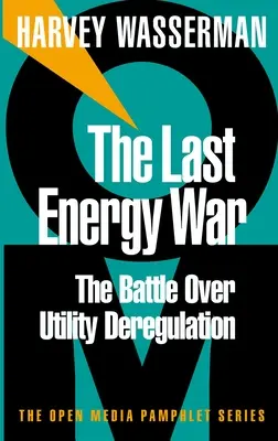 Der letzte Energiekrieg: Die Schlacht um die Deregulierung der Energieversorgung - The Last Energy War: The Battle Over Utility Deregulation