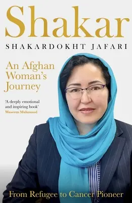 Shakar: Die Reise einer afghanischen Frau: Vom Flüchtling zum Krebs-Pionier - Shakar: an Afghanistani Woman's Journey: From Refugee to Cancer Pioneer
