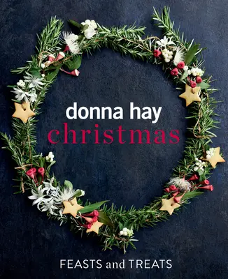 Donna Hay Weihnachtliche Feste und Leckereien - Donna Hay Christmas Feasts and Treats