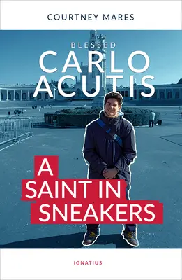 Der selige Carlo Acutis: Ein Heiliger in Sneakers - Blessed Carlo Acutis: A Saint in Sneakers