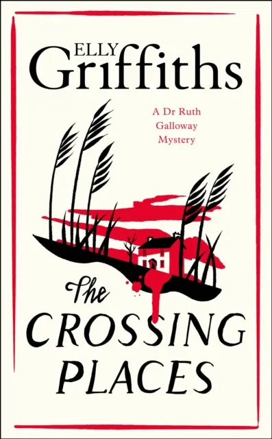 Crossing Places - Die Dr. Ruth Galloway Krimis 1 - Crossing Places - The Dr Ruth Galloway Mysteries 1