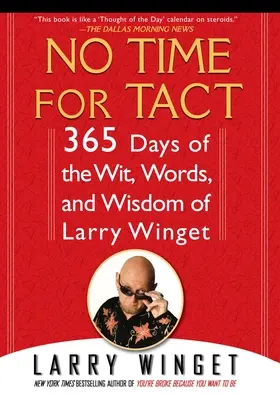 Keine Zeit für Taktgefühl: 365 Tage mit dem Witz, den Worten und der Weisheit von Larry Winget - No Time for Tact: 365 Days of the Wit, Words, and Wisdom of Larry Winget