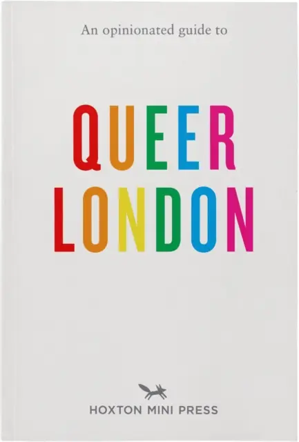 Ein Meinungsführer zu Queer London - An Opinionated Guide to Queer London