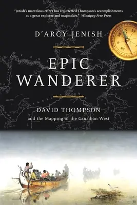 Epischer Wanderer - David Thompson und die Öffnung des Westens - Epic Wanderer - David Thompson and the Opening of the West