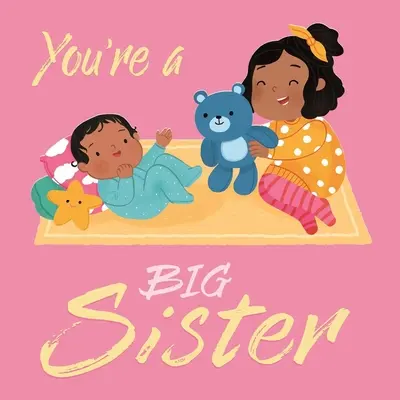 Du bist eine große Schwester: Gepolstertes Pappbuch - You're a Big Sister: Padded Board Book