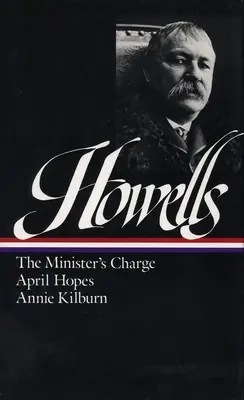 William Dean Howells: Romane 1886-1888 (Loa #44): Die Anklage des Ministers / April Hopes / Annie Kilburn - William Dean Howells: Novels 1886-1888 (Loa #44): The Minister's Charge / April Hopes / Annie Kilburn