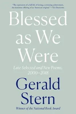 Gesegnet wie wir waren: Späte ausgewählte und neue Gedichte, 2000-2018 - Blessed as We Were: Late Selected and New Poems, 2000-2018