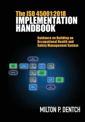 Das Handbuch zur Umsetzung der ISO 45001: 2018: Leitfaden für den Aufbau eines Managementsystems für Gesundheit und Sicherheit am Arbeitsplatz - The ISO 45001: 2018 Implementation Handbook: Guidance on Building an Occupational Health and Safety Management System