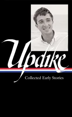 John Updike: Gesammelte frühe Erzählungen (Loa #242) - John Updike: Collected Early Stories (Loa #242)