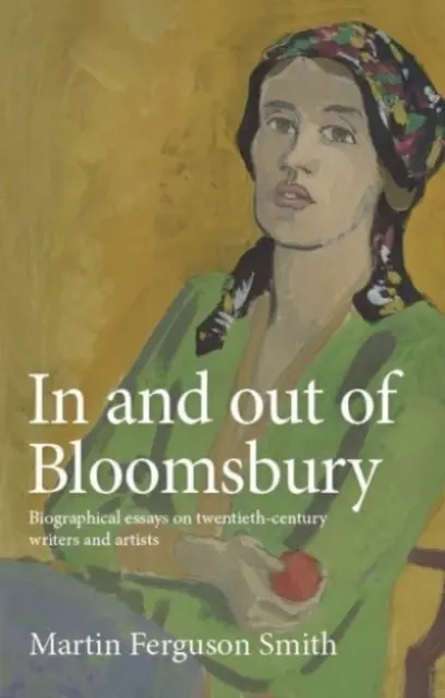 In und außerhalb von Bloomsbury: Biografische Essays über Schriftsteller und Künstler des zwanzigsten Jahrhunderts - In and Out of Bloomsbury: Biographical Essays on Twentieth-Century Writers and Artists