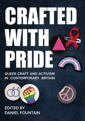 Mit Stolz gezeichnet: Queer Craft und Aktivismus im heutigen Großbritannien - Crafted with Pride: Queer Craft and Activism in Contemporary Britain