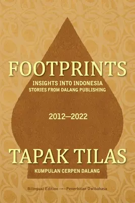 Fußabdrücke: Einblicke in Indonesien - Geschichten aus dem Dalang Verlag - Footprints: Insights into Indonesia -- Stories from Dalang Publishing