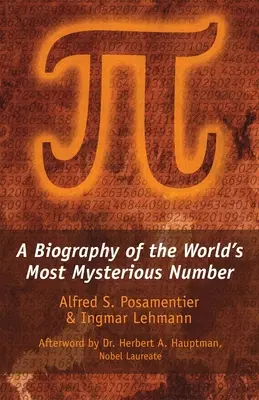 Pi: Eine Biographie der geheimnisvollsten Zahl der Welt - Pi: A Biography of the World's Most Mysterious Number