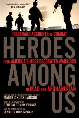 Helden unter uns: Kampfberichte aus erster Hand von Amerikas höchstdekorierten Kriegern im Irak und in Afghanistan - Heroes Among Us: Firsthand Accounts of Combat from America's Most Decorated Warriors in Iraq and Afghanistan
