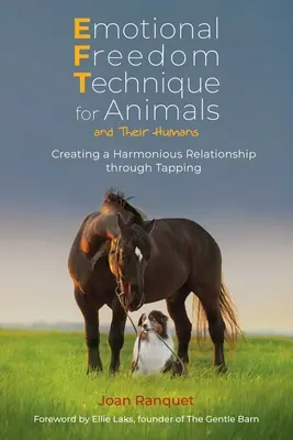 Emotional Freedom Technique für Tiere und ihre Menschen: Durch Klopfen eine harmonische Beziehung schaffen - Emotional Freedom Technique for Animals and Their Humans: Creating a Harmonious Relationship Through Tapping