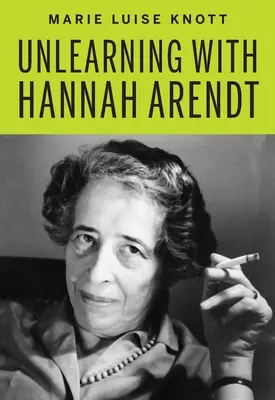 Verlernen mit Hannah Arendt - Unlearning with Hannah Arendt