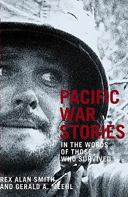 Geschichten aus dem Pazifikkrieg: In den Worten derer, die überlebt haben - Pacific War Stories: In the Words of Those Who Survived