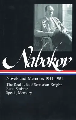 Vladimir Nabokov: Romane und Memoiren 1941-1951 (Loa #87): Das wahre Leben des Sebastian Knight / Bend Sinister / Sprich, Erinnerung - Vladimir Nabokov: Novels and Memoirs 1941-1951 (Loa #87): The Real Life of Sebastian Knight / Bend Sinister / Speak, Memory