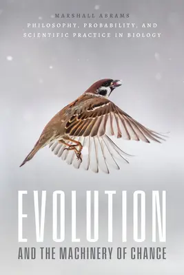 Evolution und die Maschinerie des Zufalls: Philosophie, Wahrscheinlichkeit und wissenschaftliche Praxis in der Biologie - Evolution and the Machinery of Chance: Philosophy, Probability, and Scientific Practice in Biology
