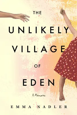 Das unwahrscheinliche Dorf Eden: Ein Memoir - The Unlikely Village of Eden: A Memoir